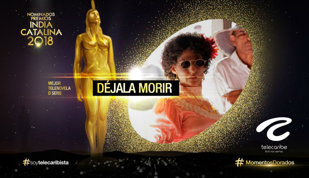 ‘Déjala Morir’, la producción con más premios en la historia de los India Catalina
