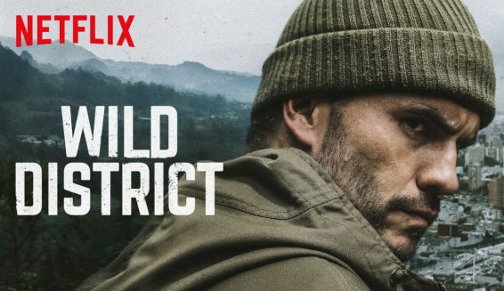 Netflix realizaría segunda temporada de ‘Distrito Salvaje’